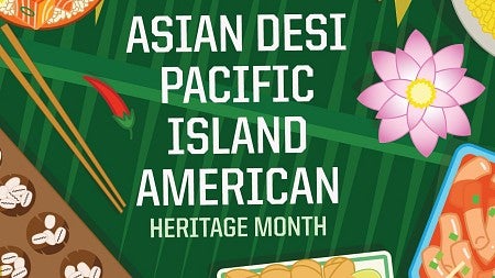 writing that says Asian Desi Pacific Island American Heritage Month over illustrations of food