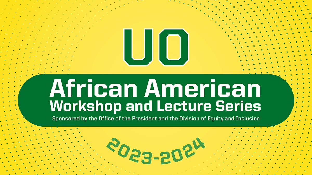 UO African American Workshop and Lecture Series 2023-2024