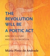 Cover of The Revolution Will Be a Poetic Act: African Culture and Decolonization